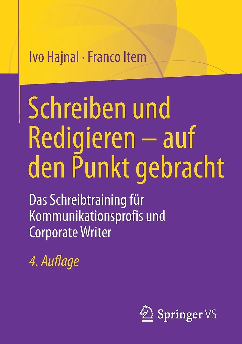 Schreiben und Redigieren - auf den Punkt gebracht: Das Schreibtraining fï¿½r Kommunikationsprofis Corporate Writer