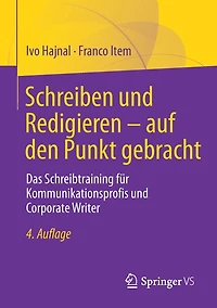 Schreiben und Redigieren - auf den Punkt gebracht: Das Schreibtraining fï¿½r Kommunikationsprofis Corporate Writer