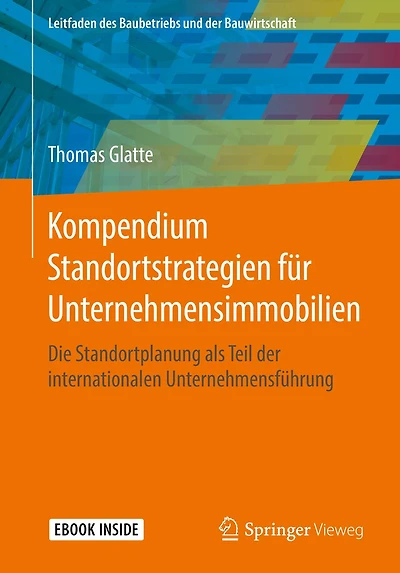 Kompendium Standortstrategien fï¿½r Unternehmensimmobilien: Die Standortplanung als Teil der internationalen Unternehmensfï¿½hrung