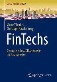 FinTechs: Disruptive Geschï¿½ftsmodelle im Finanzsektor