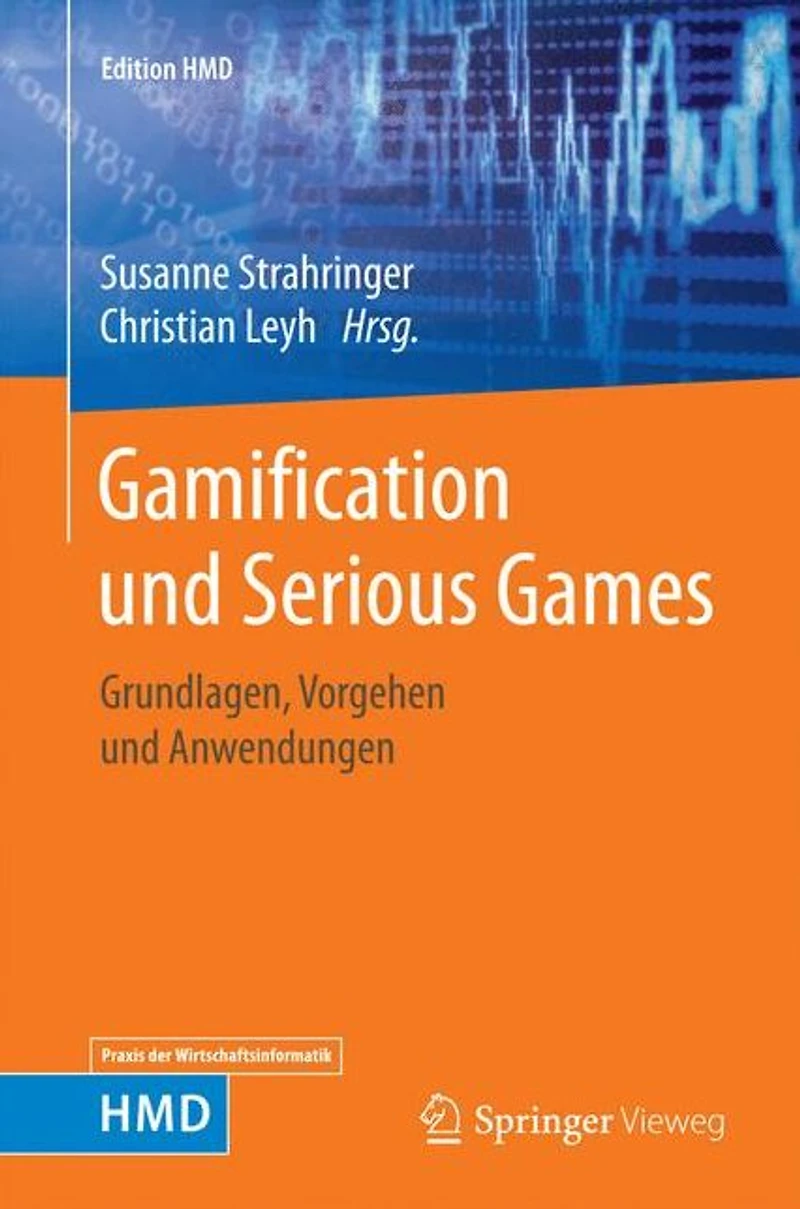 Gamification und Serious Games: Grundlagen, Vorgehen und Anwendungen