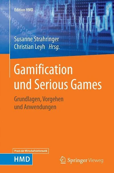 Gamification und Serious Games: Grundlagen, Vorgehen und Anwendungen