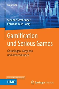 Gamification und Serious Games: Grundlagen, Vorgehen und Anwendungen