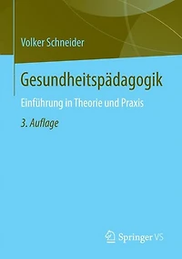 Gesundheitspädagogik: Einführung in Theorie und Praxis