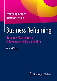 Business Reframing: Humanes Management in Resonanz mit Herz und Hirn