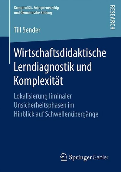 Wirtschaftsdidaktische Lerndiagnostik und Komplexität: Lokalisierung liminaler Unsicherheitsphasen im Hinblick auf Schwellenübergänge