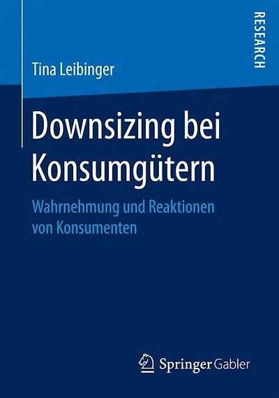 Downsizing bei Konsumgütern: Wahrnehmung und Reaktionen von Konsumenten