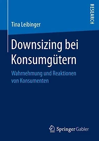 Downsizing bei Konsumgütern: Wahrnehmung und Reaktionen von Konsumenten