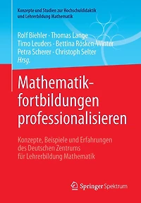 Mathematikfortbildungen professionalisieren: Konzepte, Beispiele und Erfahrungen des Deutschen Zentrums für Lehrerbildung Mathematik