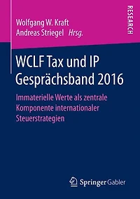 WCLF Tax und IP Gesprächsband 2016: Immaterielle Werte als zentrale Komponente internationaler Steuerstrategien