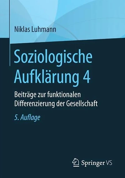 Soziologische Aufklärung 4: Beiträge zur funktionalen Differenzierung der Gesellschaft