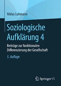 Soziologische Aufklärung 4: Beiträge zur funktionalen Differenzierung der Gesellschaft