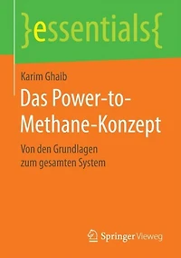 Das Power-to-Methane-Konzept: Von den Grundlagen zum gesamten System