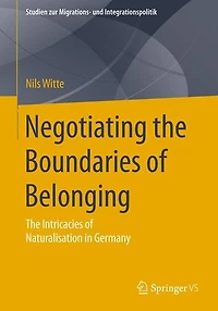 Negotiating the Boundaries of Belonging: The Intricacies of Naturalisation in Germany