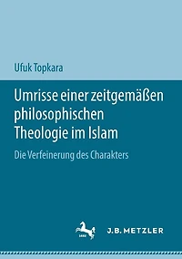 Umrisse einer zeitgemï¿½ï¿½en philosophischen Theologie im Islam: Die Verfeinerung des Charakters