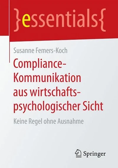Compliance-Kommunikation aus wirtschaftspsychologischer Sicht: Keine Regel ohne Ausnahme