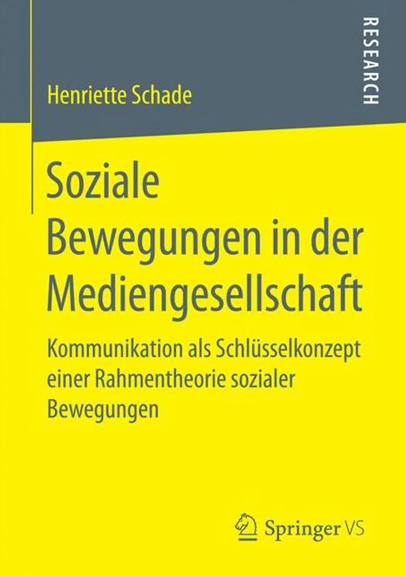 Soziale Bewegungen in der Mediengesellschaft: Kommunikation als Schlüsselkonzept einer Rahmentheorie sozialer Bewegungen