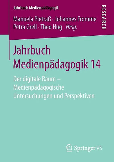 Jahrbuch Medienpädagogik 14: Der digitale Raum - Medienpädagogische Untersuchungen und Perspektiven