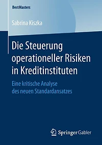 Die Steuerung operationeller Risiken in Kreditinstituten: Eine kritische Analyse des neuen Standardansatzes