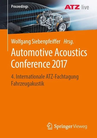 Automotive Acoustics Conference 2017: 4. Internationale ATZ-Fachtagung Fahrzeugakustik