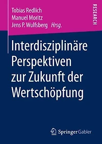 Interdisziplinäre Perspektiven zur Zukunft der Wertschöpfung