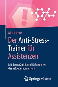 Der Anti-Stress-Trainer für Assistenzen: Mit Souveränität und Gelassenheit das Sekretariat meistern