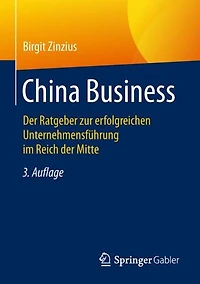 China Business: der Ratgeber zur erfolgreichen Unternehmensführung im Reich Mitte