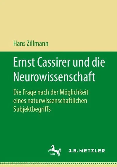 Ernst Cassirer und die Neurowissenschaft: Die Frage nach der Möglichkeit eines naturwissenschaftlichen Subjektbegriffs
