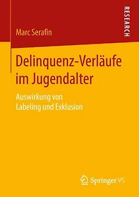 Delinquenz-Verlï¿½ufe im Jugendalter: Auswirkung von Labeling und Exklusion