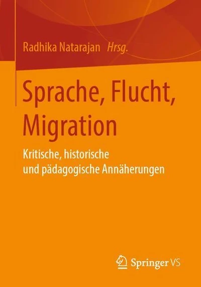 Sprache, Flucht, Migration: Kritische, historische und pï¿½dagogische Annï¿½herungen