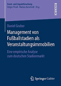 Management von Fußballstadien als Veranstaltungsimmobilien: Eine empirische Analyse zum deutschen Stadionmarkt