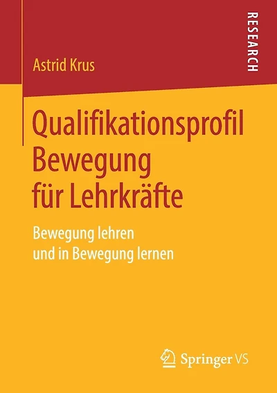 Qualifikationsprofil Bewegung fï¿½r Lehrkrï¿½fte: Bewegung lehren und in Bewegung lernen
