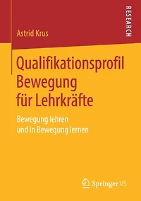 Qualifikationsprofil Bewegung fï¿½r Lehrkrï¿½fte: Bewegung lehren und in Bewegung lernen