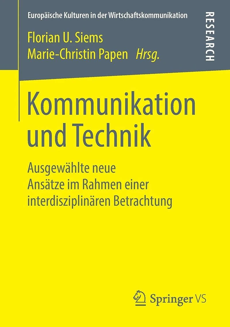 Kommunikation und Technik: Ausgewählte neue Ansätze im Rahmen einer interdisziplinären Betrachtung