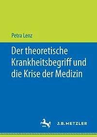 Der theoretische Krankheitsbegriff und die Krise der Medizin
