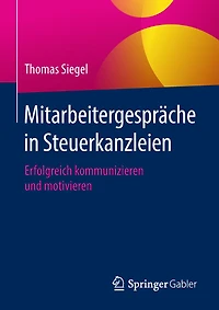 Mitarbeitergesprï¿½che in Steuerkanzleien: Erfolgreich kommunizieren und motivieren