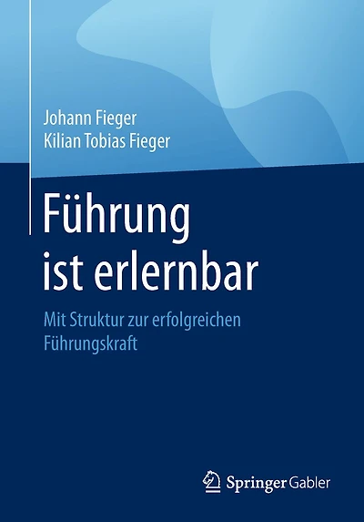 Führung ist erlernbar: Mit Struktur zur erfolgreichen Führungskraft