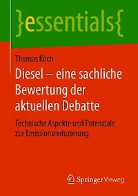 Diesel - eine sachliche Bewertung der aktuellen Debatte: Technische Aspekte und Potenziale zur Emissionsreduzierung