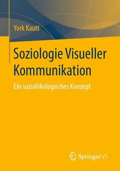 Soziologie Visueller Kommunikation: Ein sozialï¿½kologisches Konzept