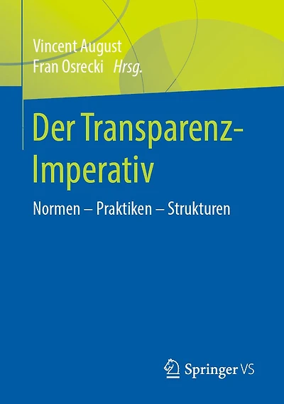 Der Transparenz-Imperativ: Normen - Praktiken Strukturen