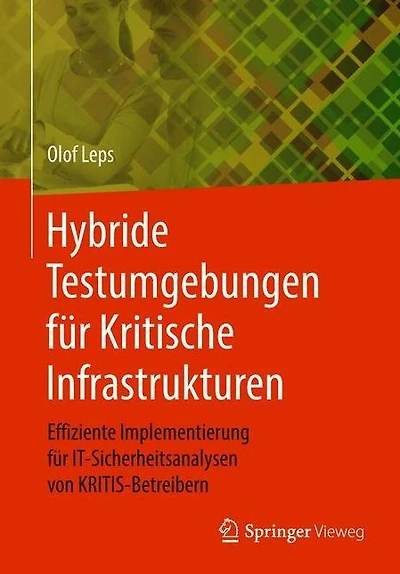 Hybride Testumgebungen für Kritische Infrastrukturen: Effiziente Implementierung für IT-Sicherheitsanalysen von KRITIS-Betreibern