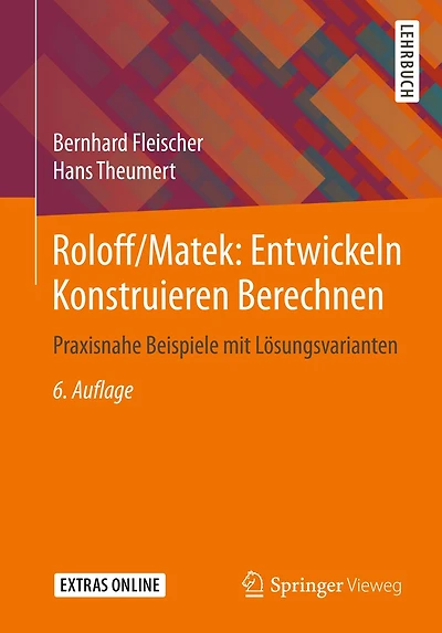 Roloff/Matek Entwickeln Konstruieren Berechnen: Praxisnahe Beispiele mit Lösungsvarianten