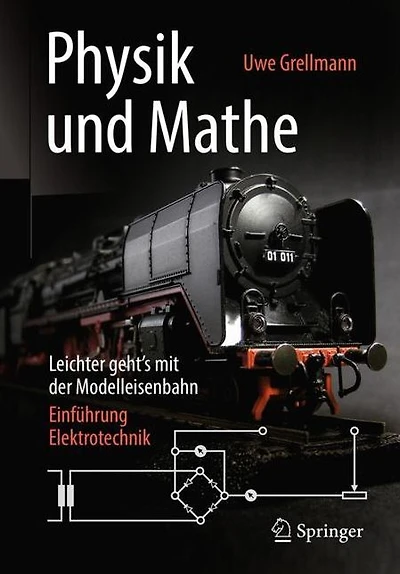 Physik und Mathe - Leichter geht's mit der Modelleisenbahn: Einfï¿½hrung Elektrotechnik