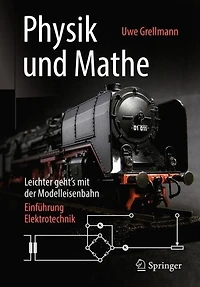 Physik und Mathe - Leichter geht's mit der Modelleisenbahn: Einfï¿½hrung Elektrotechnik