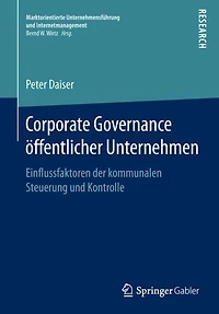 Corporate Governance öffentlicher Unternehmen: Einflussfaktoren der kommunalen Steuerung und Kontrolle