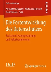 Die Fortentwicklung des Datenschutzes: Zwischen Systemgestaltung und Selbstregulierung