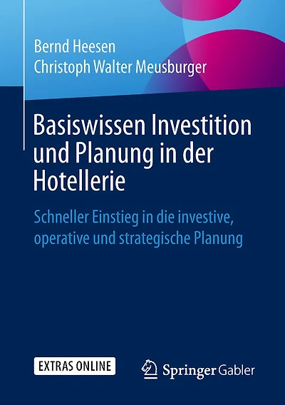 Basiswissen Investition und Planung der Hotellerie: Schneller Einstieg die investive, operative strategische
