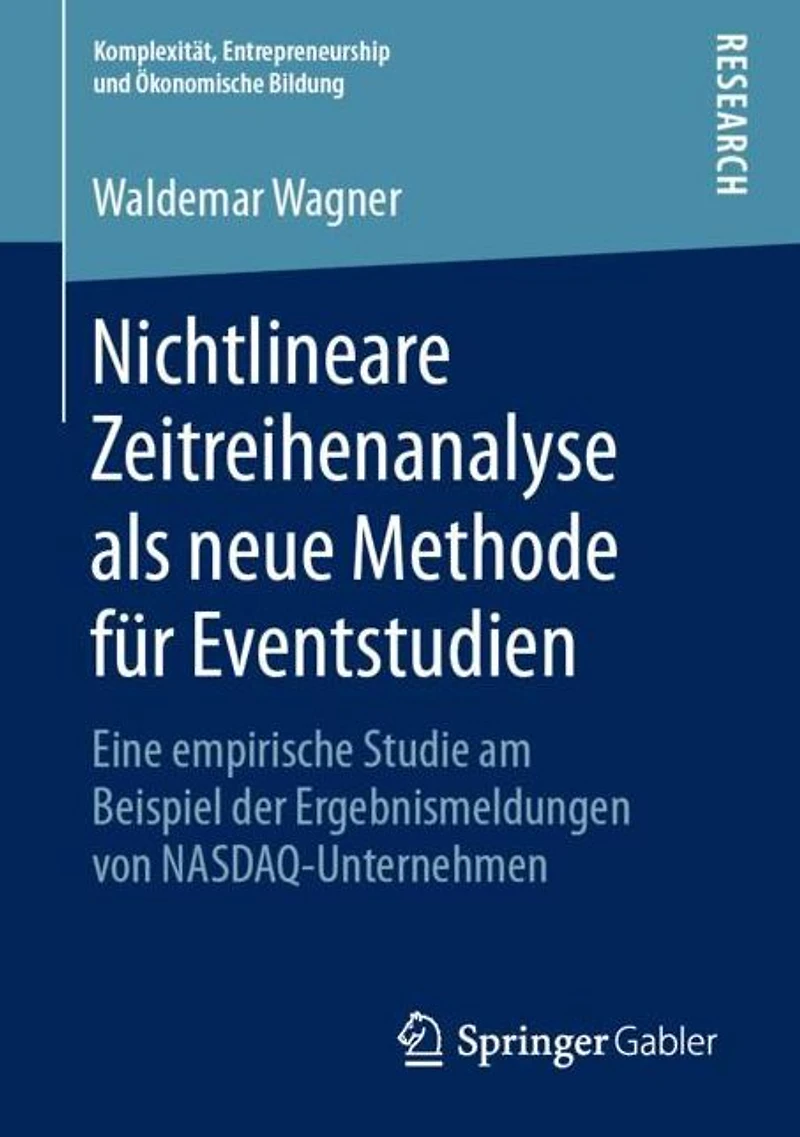 Nichtlineare Zeitreihenanalyse als neue Methode für Eventstudien: Eine empirische Studie am Beispiel der Ergebnismeldungen von NASDAQ-Unternehmen