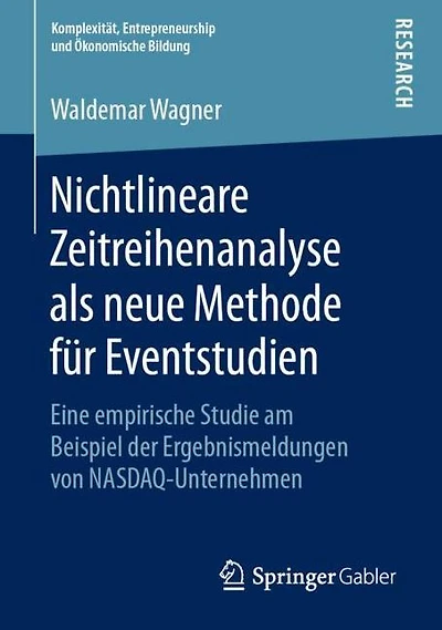 Nichtlineare Zeitreihenanalyse als neue Methode für Eventstudien: Eine empirische Studie am Beispiel der Ergebnismeldungen von NASDAQ-Unternehmen