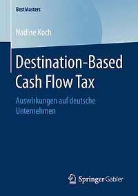 Destination-Based Cash Flow Tax: Auswirkungen auf deutsche Unternehmen